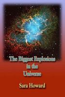 The Biggest Explosions in the Universe 1439215278 Book Cover