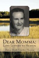 Dear Momma: Love Letters to Heaven 1449747841 Book Cover