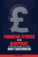 Financial Fitness Blueprint: A Proven Guide to Total Money Transformation B0CSX4XLGB Book Cover