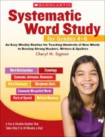 Systematic Word Study for Grades 4–6: An Easy Weekly Routine for Teaching Hundreds of New Words to Develop Strong Readers, Writers, and Spellers 0545241618 Book Cover