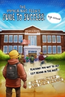 The Immigrant Teen's Guide To Success: High School. The Ultimate Self-Improvement Guide Every Teen Needs To Read B099TN9W43 Book Cover