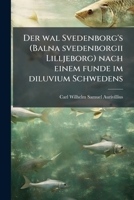 Der wal Svedenborg's (Balna svedenborgii Lilljeborg) nach einem funde im diluvium Schwedens 1174830956 Book Cover