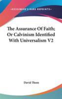 The Assurance Of Faith; Or Calvinism Identified With Universalism V2 1430495146 Book Cover