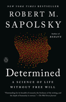 Determined: Life Without Free Will 0525560998 Book Cover