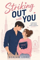 Striking Out with You: An Enemies to Lovers, Brother's Best Friend Sports Romance (Champions of the Heart) B0HBGMD9C5 Book Cover
