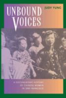 Unbound Voices: A Documentary History of Chinese Women in San Francisco 0520218604 Book Cover