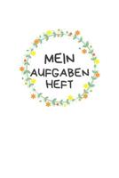 Mein Aufgabenheft: A5 - Hausaufgabenheft und Sch�lerkalender f�r Sch�ler I Schulplaner mit Wochentage f�r Grundschule, Realschule und Gymnasium f�r M�dchen 1079877509 Book Cover