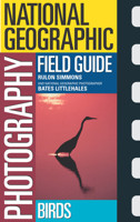 National Geographic Photography Field Guide: Birds 0792268784 Book Cover