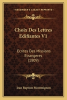 Choix Des Lettres Edifiantes V1: Ecrites Des Missions Etrangeres (1809) 1160722064 Book Cover