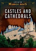 Castles and Cathedrals: The Great Buildings of Medieval Times (The Library of the Middle Ages) 0823939901 Book Cover
