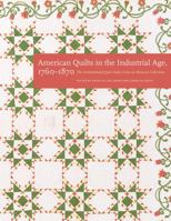 American Quilts in the Industrial Age, 1760–1870: The International Quilt Study Center and Museum Collections 0803295928 Book Cover