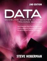 Data Modeling Master Class Training Manual: Steve Hoberman’s Best Practices Approach to Understanding and Applying Fundamentals through Advanced Modeling Techniques 193550441X Book Cover