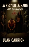 La Pesadilla Nadie En La Base Secreta (Trilogía de Nadie) (Spanish Edition) B0G7NF98WW Book Cover