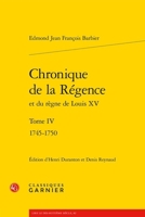 Chronique de la Regence Et Du Regne de Louis XV - Tome IV: 1745-1750 (French Edition) 2406168972 Book Cover