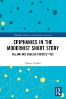 Epiphanies in the Modernist Short Story : Italian and English Perspectives 1032649372 Book Cover