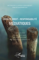 Liberté, droit et responsabilité médiatiques: Trois piliers de la pratique du journalisme en contexte congolais (Harmattan Rdc) (French Edition) 2343218986 Book Cover