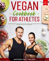 Vegan cookbook for athletes: 150 Specific Recipes for Athletes Who Want to Make A Leap in Their Competitive Performance and Get Better Results B086C1XHF1 Book Cover