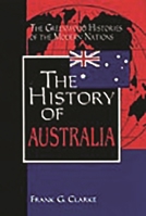 The History of Australia: (The Greenwood Histories of the Modern Nations) 0313314985 Book Cover