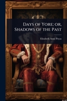 Days of Yore; Or, Shadows of the Past 1024022862 Book Cover
