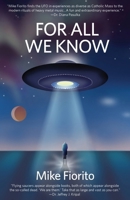 For All We Know: A UFO Manifesto 1627205268 Book Cover