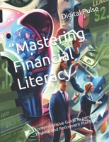“Mastering Financial Literacy: Comprehensive Guide to personal Finance and Retirement Planning” B0DS9NKMS1 Book Cover