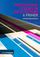 Professional Studies in Architecture: A Primer 1859463479 Book Cover