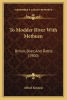 To Modder River With Methuen: Briton, Boer, And Battle 1167196988 Book Cover