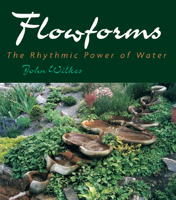 Flowforms: The Rhythmic Power of Water 0863153925 Book Cover