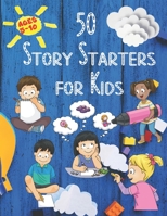 50 Story Starters: For Kids Ages 5-10 B09DJGDP23 Book Cover