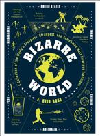 Bizarre World: A Collection of the World's Creepiest, Strangest, and Sometimes Most Hilarious Traditions 1507210787 Book Cover