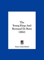 The Young King: And Bertrand De Born 1021771023 Book Cover