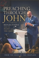 Preaching Through The Gospel of John: Reflections from the Pulpit and the Chapel B0H3F45X55 Book Cover