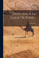 Trois ANS � La Cour de Perse (Classic Reprint) 1016025424 Book Cover