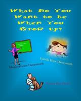 What Do You Want to Be When You Grow Up? 1505724147 Book Cover