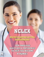 NCLEX Musculoskeletal Disorders: 105 Practice Questions & Rationales to Help You Become a Nurse! B09GJVX9HQ Book Cover