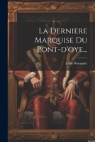 La Derniere Marquise Du Pont-d'oye... 1021295485 Book Cover