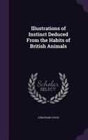 Illustrations Of Instinct: Deduced From The Habits Of British Animals 1428602283 Book Cover