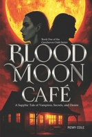 Blood Moon Café: A Sapphic Vampire Paranormal Romance (Greyhaven Oath, Book One) B0FR3C4DCS Book Cover