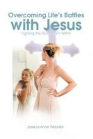 Overcoming Life’s Battles with Jesus 1462038689 Book Cover