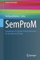 SemProM: Foundations of Semantic Product Memories for the Internet of Things 3662512734 Book Cover