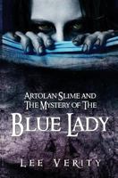 Artolan Slime And The Mystery Of The Blue Lady 1784653829 Book Cover