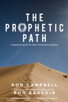The Prophetic Path: A practical guide for New Testament prophets 0692792961 Book Cover