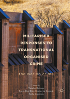Militarised Responses to Transnational Organised Crime: The War on Crime 3319861956 Book Cover