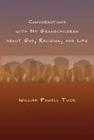 Conversations with My Grandchildren About God, Religion, and Life 1631996894 Book Cover