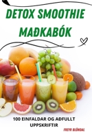 Detox Smoothie Maðkabók (Icelandic Edition) 1836231806 Book Cover