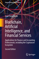Blockchain, Artificial Intelligence, and Financial Services: Applications for Finance and Accounting Professionals, Including the Cryptoasset Ecosyste 3031744020 Book Cover