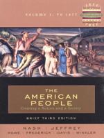 The American People: Creating A Nation and A Society, Brief, Volume I: To 1877 (Chapters 1-16) (3rd Edition) 032100566X Book Cover