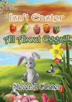 Isn't Easter All About Eggs?! 1326868551 Book Cover