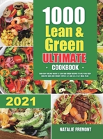 1000 Lean and Green Ultimate Cookbook: 1000-Day Fueling Hacks & Lean and Green Recipes to Help You Keep Healthy and Lose Weight. With 5 & 1 and 4 & 2 & 1 Meal Plan 1801214042 Book Cover