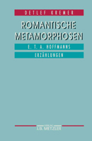 Romantische Metamorphosen: E.T.A. Hoffmanns Erzählungen 3476009068 Book Cover